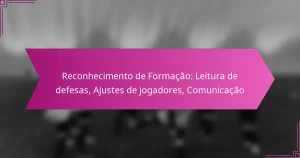 Reconhecimento de Formação: Leitura de defesas, Ajustes de jogadores, Comunicação